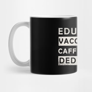 Educated Vaccinated Caffeinated Dedicated Mug